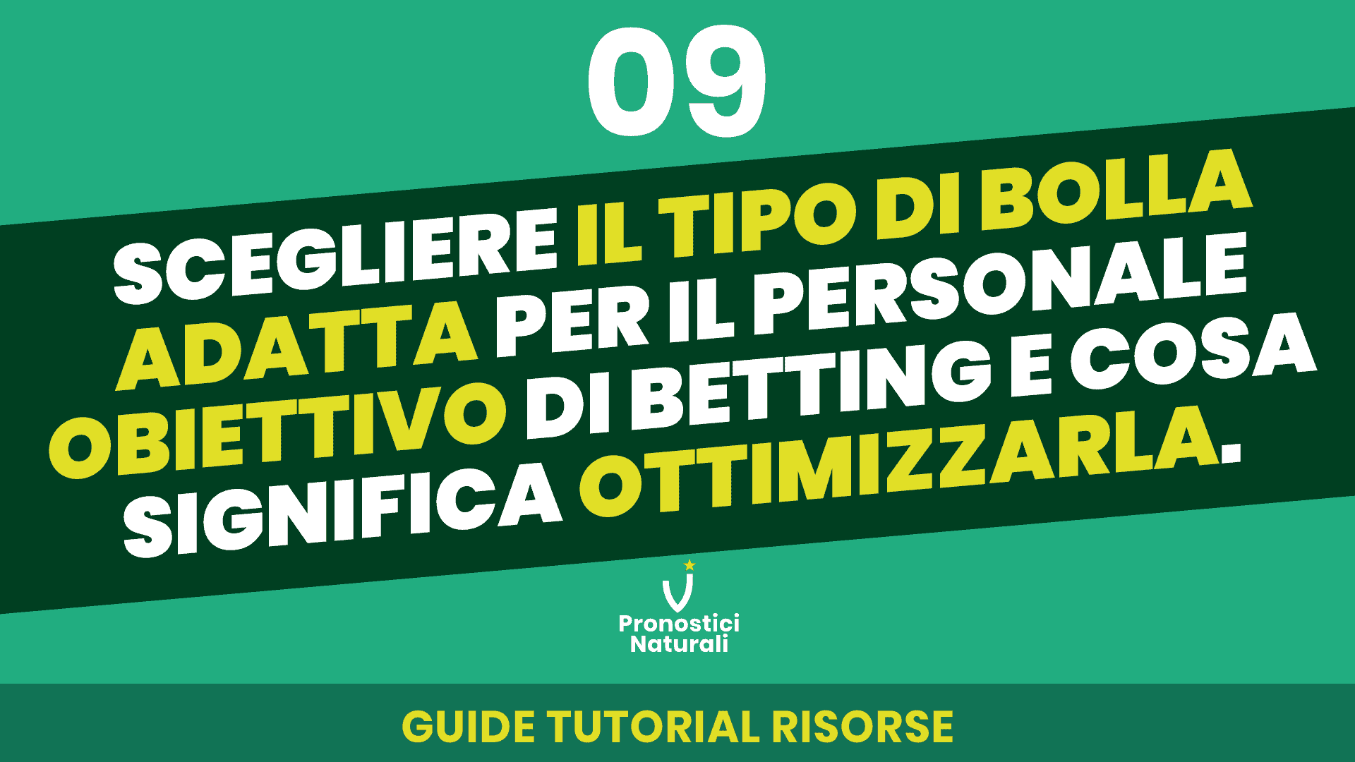 Pronostici Naturali Social YouTube Guida Betting 08 Scelta Tipo Bolla Obiettivo Ottimizzazione 001