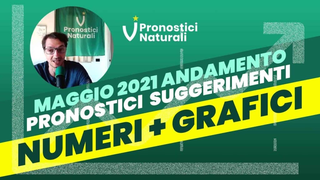 Pronostici Naturali Video Andamento Betting Suggerimenti Scommesse Maggio 2021