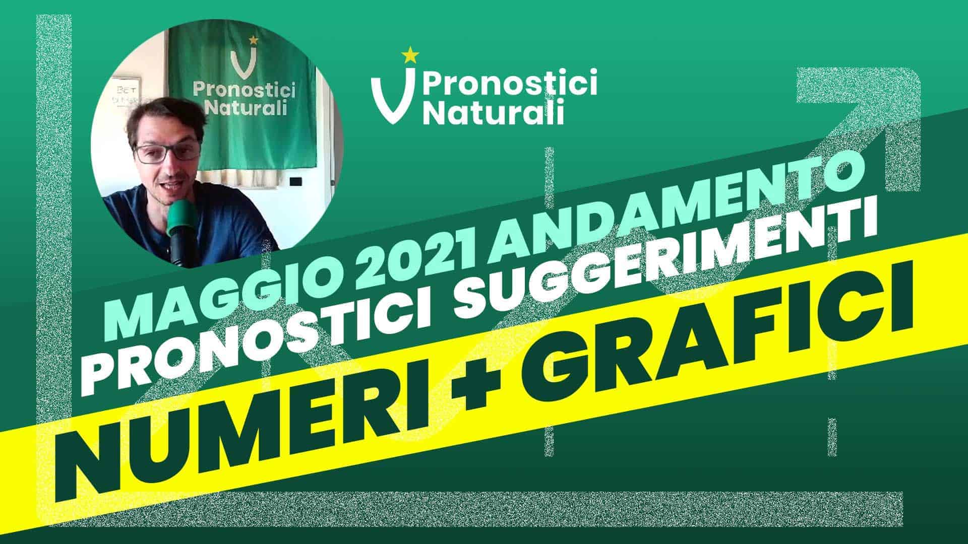 Pronostici Naturali Video Andamento Betting Suggerimenti Scommesse Maggio 2021