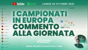 Pronostici Naturali Video Commento Partite Classifiche Top Flop Weekend Scommesse Betting Calcio Lunedi 25 Ottobre 2021