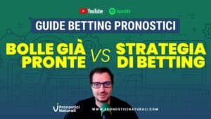 Pronostici Naturali Guide Bolle Pronte VS Strategia Betting