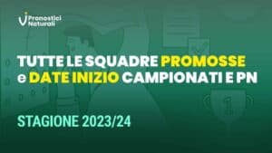 Pronostici Naturali Video Stagione 202324 Squadre Promosse Date Inizio Campionati