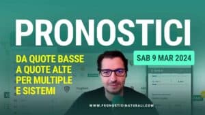 Pronostici Naturali Video Analisi Scommesse Betting Calcio Pre Partite Sabato 9 Marzo 2024