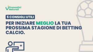 Pronostici Naturali 5 Consigli Prossima Stagione Betting Calcio Blog